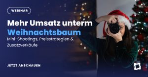 Mehr Umsatz unterm Weihnachtsbaum: Mini-Shootings, Preisstrategien & Zusatzverkäufe