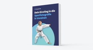 Dein Einstieg in die Sportfotografie in Vereinen